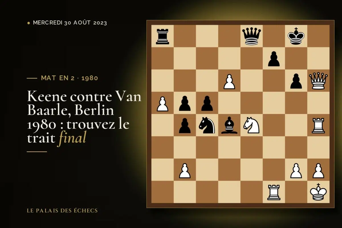 Position du défi d’échecs : Les Blancs jouent et matent en 2 (Raymond Keene – C Van Baarle, Berlin, 1980)