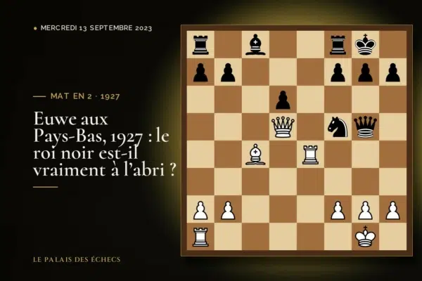 Position du défi d’échecs : Les Blancs jouent et matent en 2 (Max Euwe – A Van Mindeno, Netherlands, 1927)