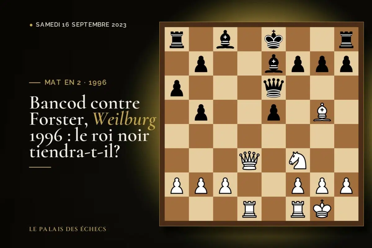Position du défi d’échecs : Les Blancs jouent et matent en 2 (Ronald Bancod – Richard Forster, Weilburg, 1996)