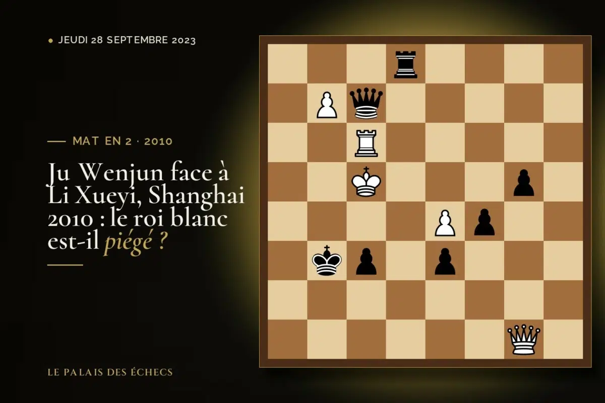 Position du défi d’échecs : Les Noirs jouent et matent en 2 (Li Xueyi – Ju Wenjun, Shanghai, 2010)