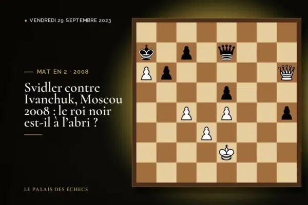 Position du défi d’échecs : Les Blancs jouent et matent en 2 (Peter Svidler – Vassily Ivanchuk, Moscow, 2008)