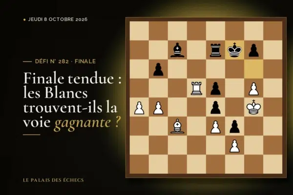 Position du défi d’échecs n° 282 : Les Blancs jouent et gagnent